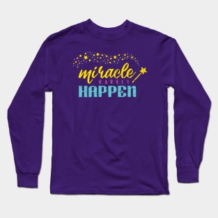 Miracle Rarely Happen Long Sleeve T-Shirt